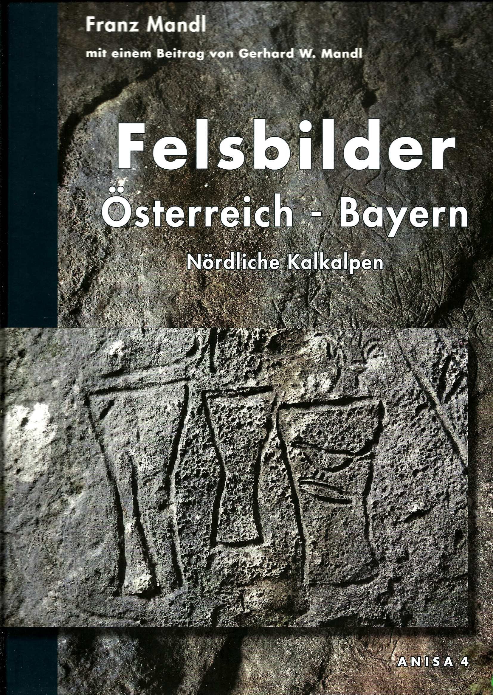 Felsbilder. Österreich - Bayern: Nördliche Kalkalpen (Forschungsberichte der ANISA) Politics & History