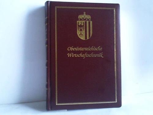 Oberösterreichische Wirtschaftschronik. OÖ - Im Wandel der Zeit, Für Land und Leute, Aus der Sicht der Wirtschaft, Lebendige Wirtschaft, Sonderteil ... Sonderteil Traun, Sonderteil Junge Wirtschaft Books
