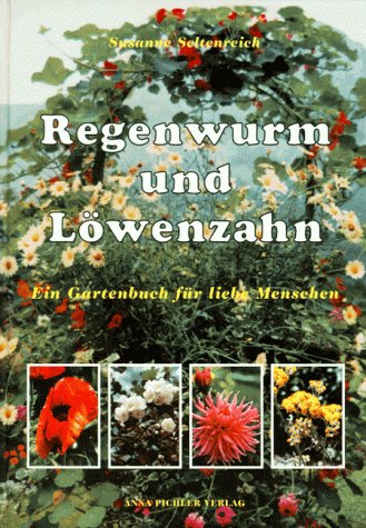 Regenwurm und Löwenzahn: Ein Gartenbuch für liebe Menschen Leisure, Home & Garden