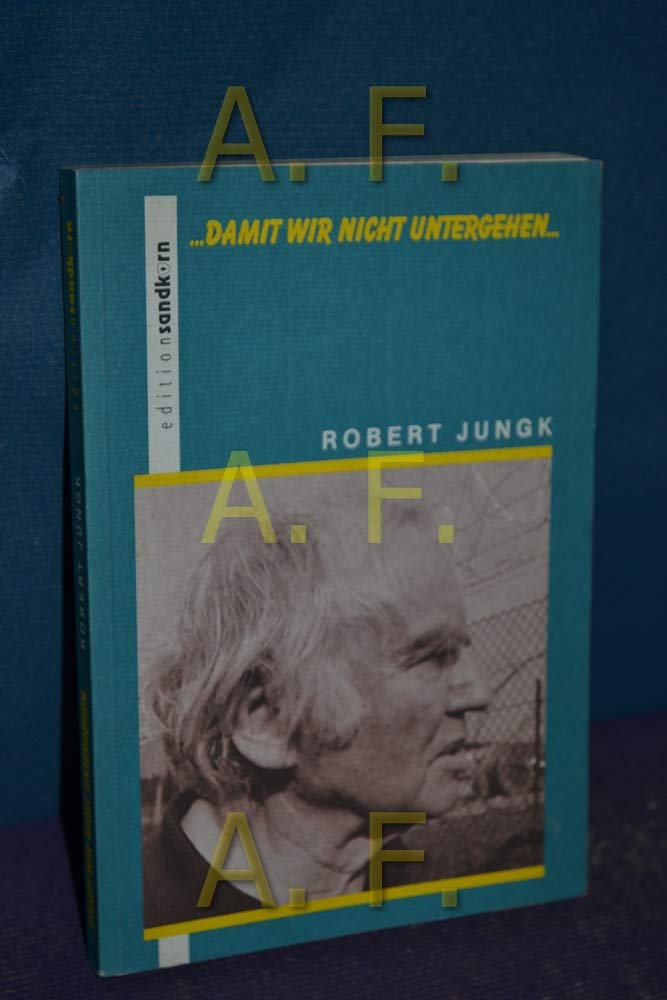 Damit wir nicht untergehen.... Robert Jungk-Zitate-Buch Books