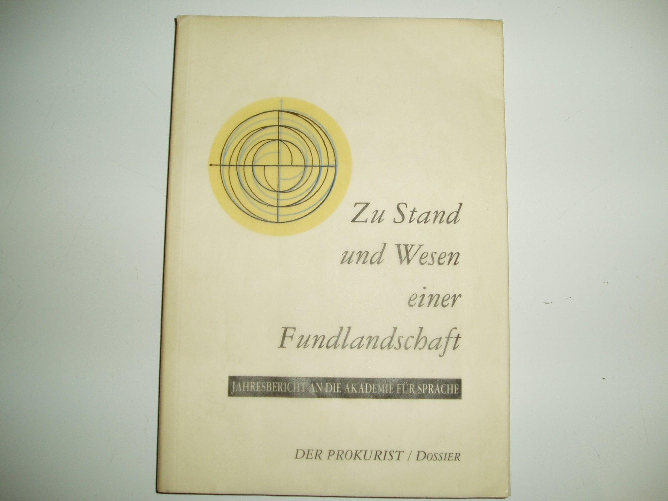 Jahresbericht an die Akademie für Sprache: Dossier zu Stand und Wesen einer Fundlandschaft (Der Prokurist) Contemporary literature