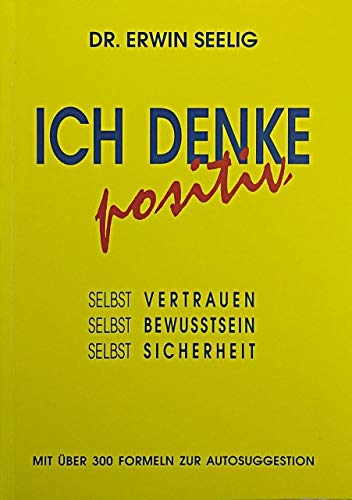 Ich denke positiv: Selbst Vertrauen, Selbst Bewusstsein, Selbst Sicherheit Books