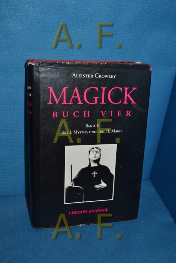Magick Buch vier (Liber Aba), in 4 Bdn., Geb, Bd.1, Teil I, Mystik, und Teil II, Magie Religion & Esotericism