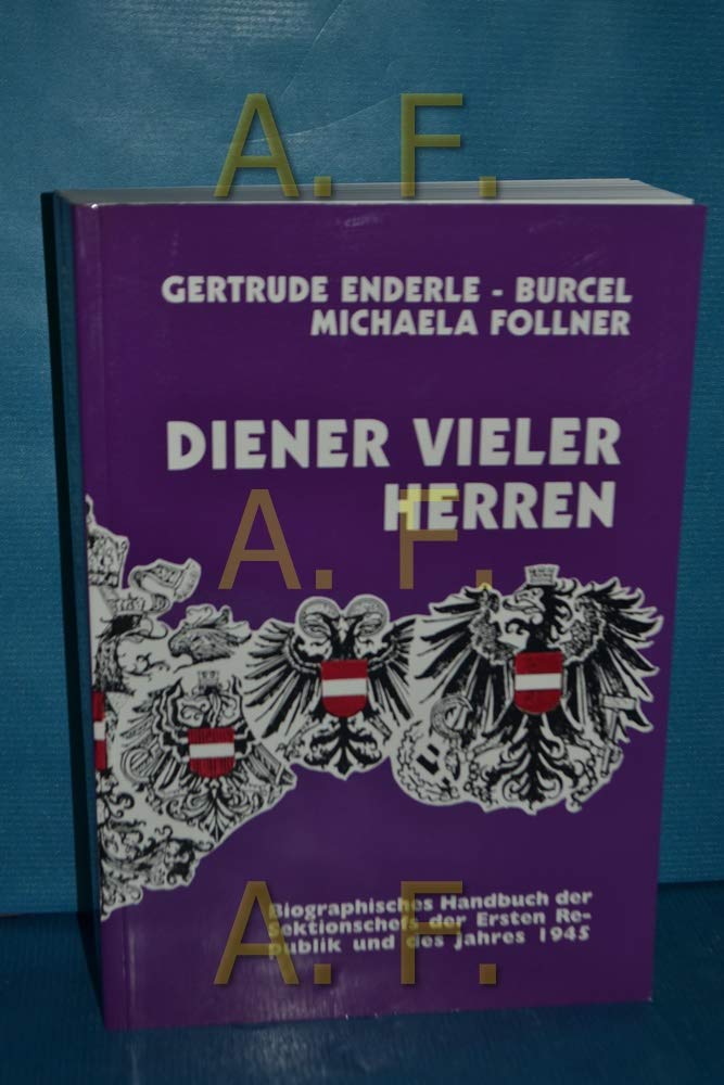 Diener vieler Herren Biographisches Handbuch er Sektionschefs der Ersten Republik und des Jahres 1945 Reference Books