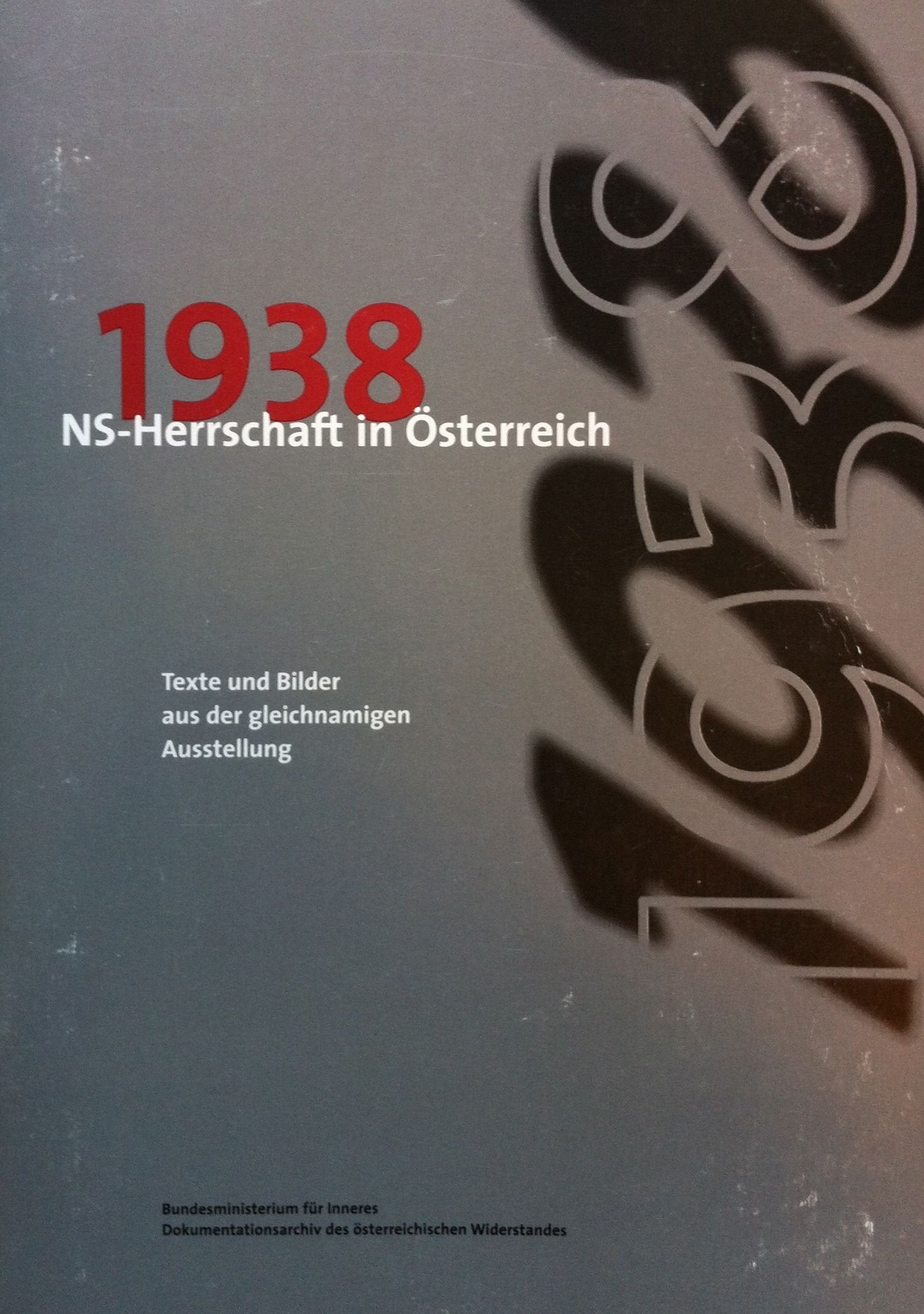 1938. NS-Herrschaft in Österreich. Texte und Bilder der gleichnamigen Ausstellung Books