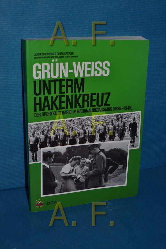 Grün-Weiss unterm Hakenkreuz: Der Sportklub Rapid im Nationalsozialismus German history