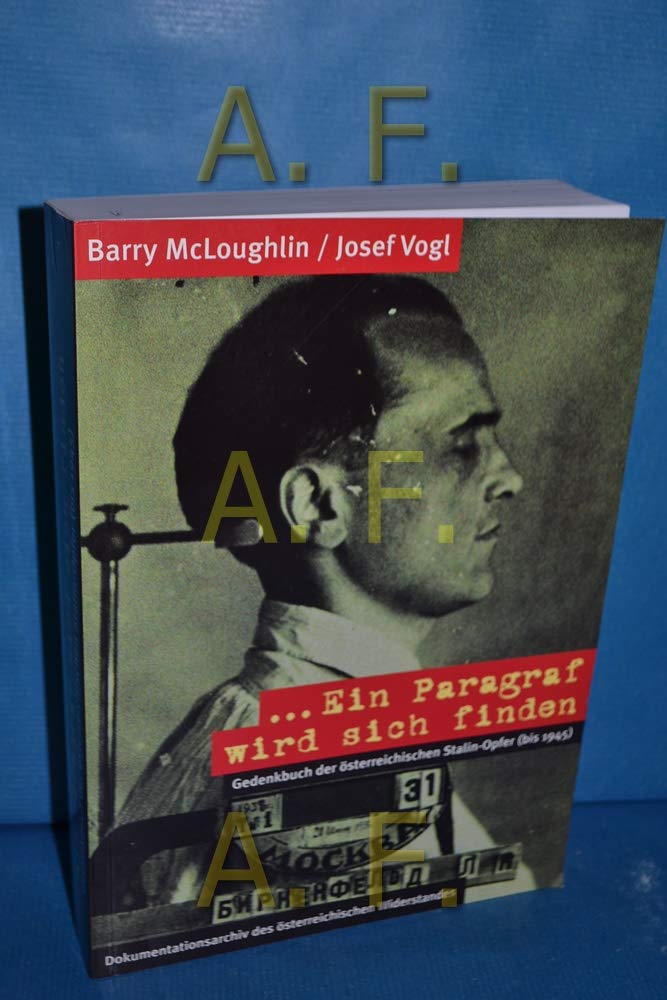 ... Ein Paragraf wird sich finden: Gedenkbuch der österreichischen Stalin-Opfer (bis 1945) Politics & History