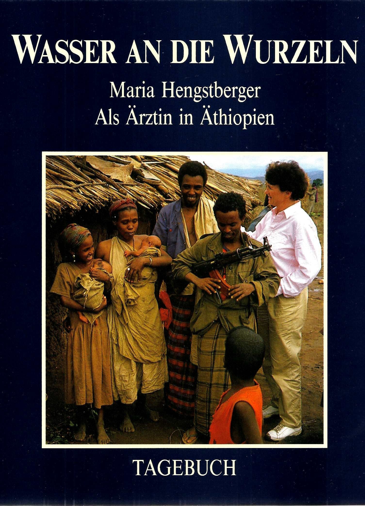 Wasser an den Wurzeln - Als Ärztin in Äthiopien - Tagebuch Books