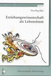 Erziehungswissenschaft als Lebensform: Theoretische und erfahrungsreflexive Beiträge zur Hochschuldidaktik und Wissenschaftsforschung (Impulse) Education & Training
