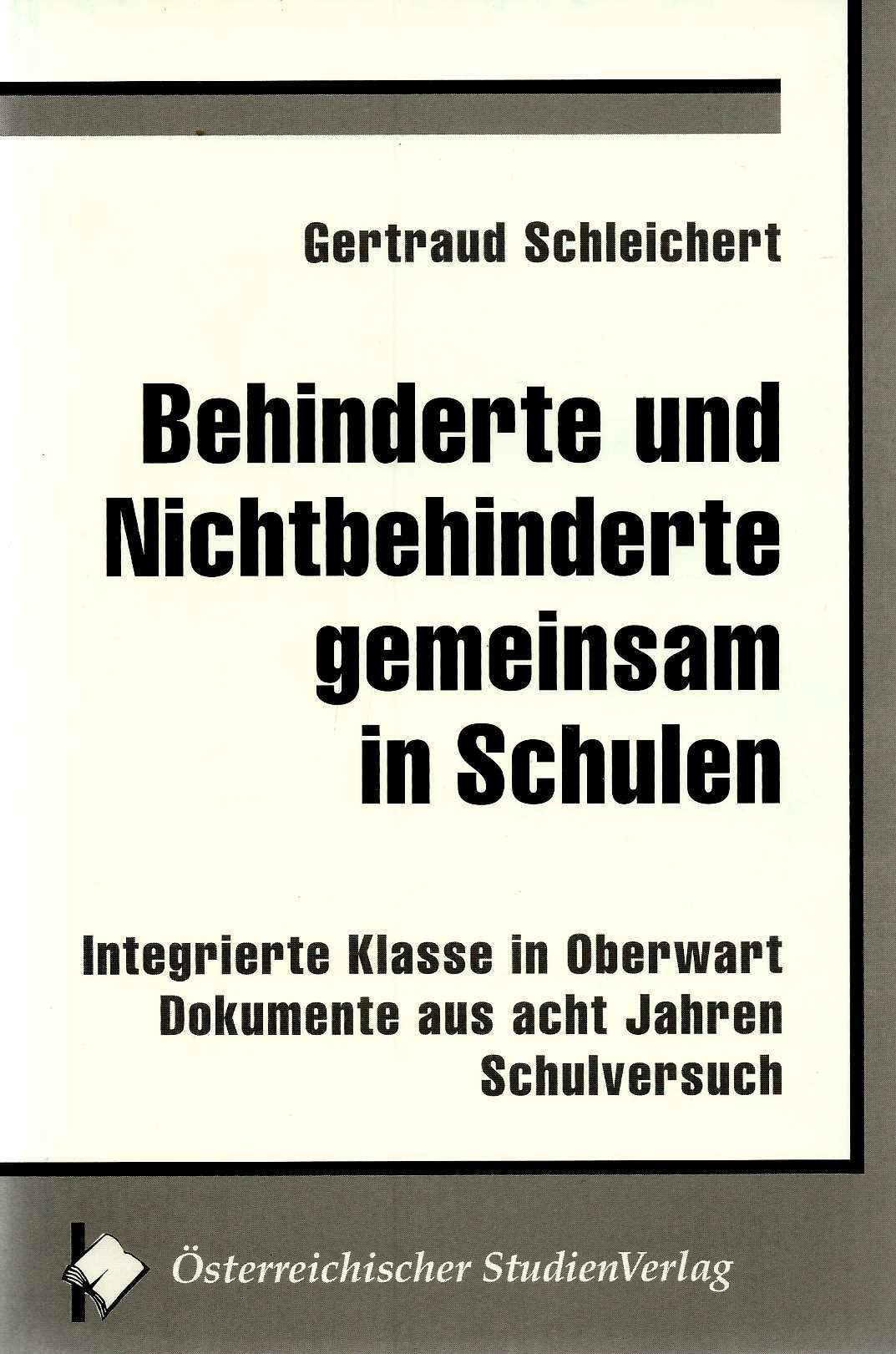 Behinderte und Nichtbehinderte gemeinsam in Schulen: Integrierte Klasse Oberwart - Dokumente aus acht Jahren Schulversuch Books