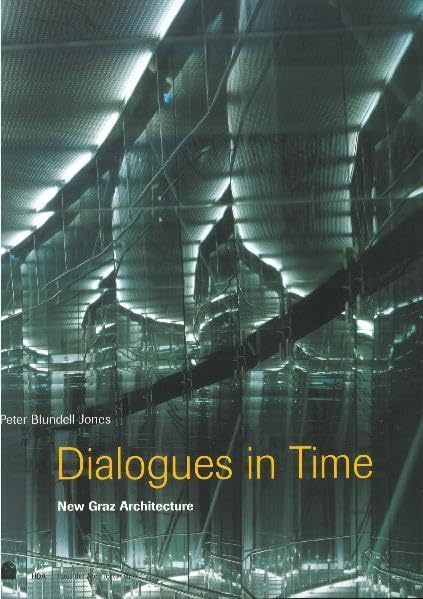 Dialogues in Time - New Graz Architecture Architecture