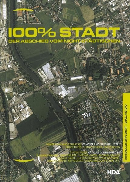 100% Stadt - Der Abschied vom Nicht-Städtischen: Dt. /Engl. (HdA Dokumente zur Architektur) Architecture