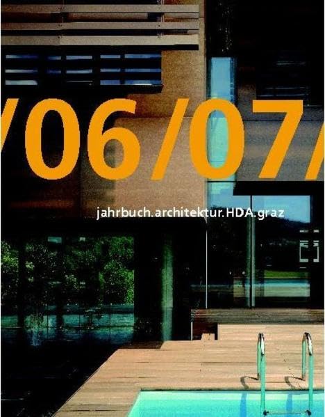 jahrbuch.architektur.HDA.graz/06/07 (Yearbook Architecture HDA Graz) Architecture