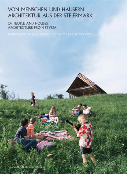 Von Menschen und Häusern. Architektur aus der Steiermark. Architektur Graz Steiermark Jahrbuch 2008/2009 Architecture