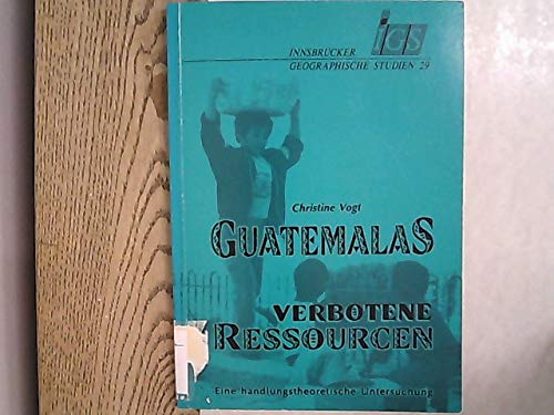 Guatemalas verbotene Ressourcen: Eine handlungstheoretische Untersuchung (Innsbrucker Geographische Studien) Law