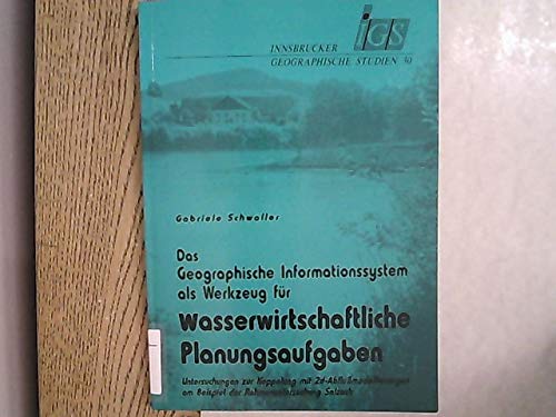 Das Geographische Informationssystem als Werkzeug für wasserwirtschaftliche Planungsaufgaben: Untersuchungen zur Koppelung mit ... Salzach (Innsbrucker Geographische Studien) Geology & Geography