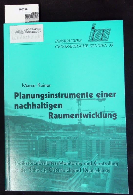 "Planungsinstrumente einer nachhaltigen Raumentwicklung : indikatorenbasiertes Monitoring und Controlling in der Schweiz, Österreich und Deutschland ; mit 12 Tabellen." Kein book