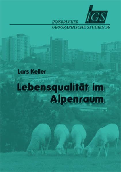 Lebensqualität im Alpenraum (Innsbrucker Geographische Studien) Geology & Geography