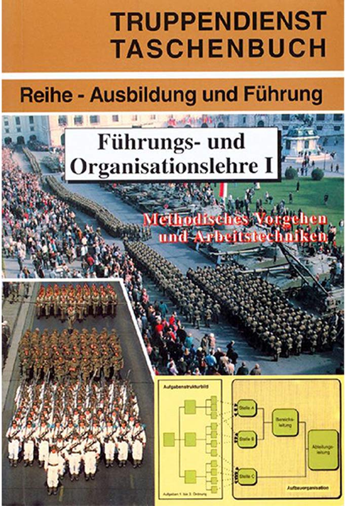 Führungs- und Organisationslehre: Methodisches Vorgehen und Arbeitstechniken (Truppendienst Taschenbuch. Ausbildung und Führung) Books