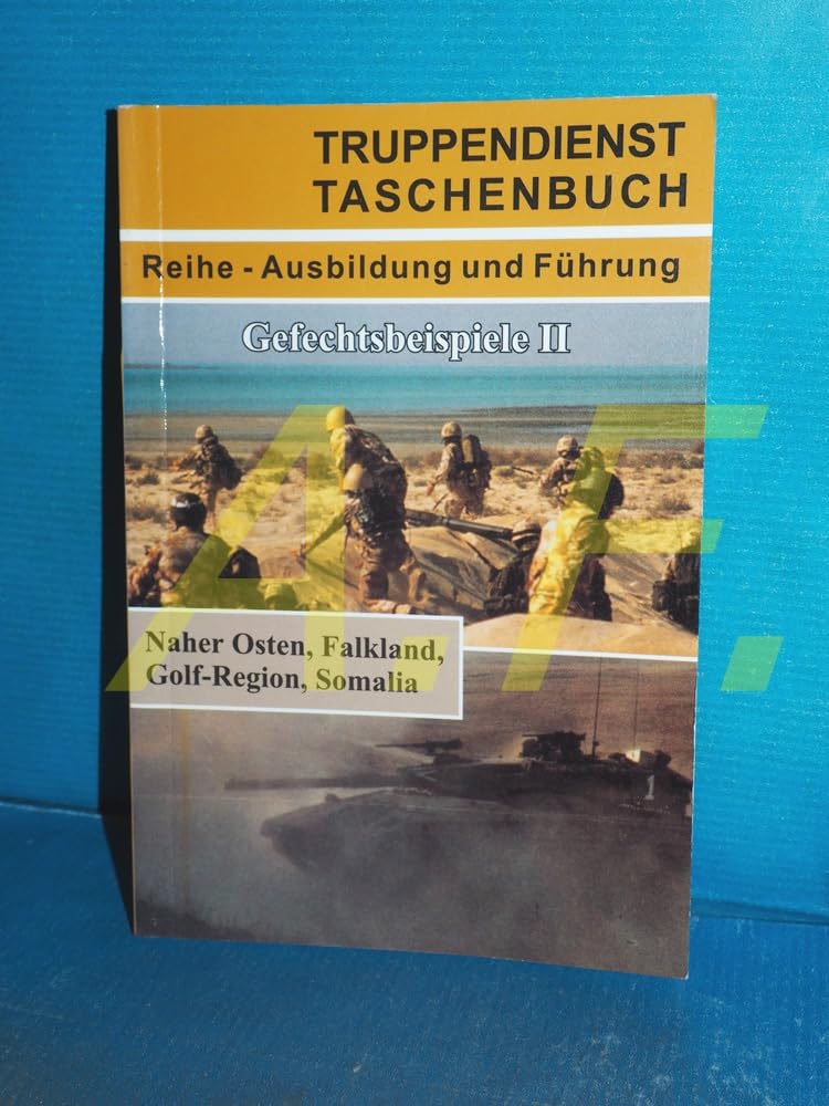 Gefechtsbeispiele II: Naher Osten, Falkland, Golf-Region, Somalia (Truppendienst Taschenbuch. Ausbildung und Führung) Books