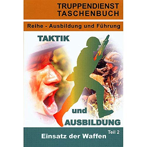 Taktik und Ausbildung / Einsatz der Waffen (Truppendienst Taschenbuch. Wehrtechnik) Leisure, Home & Garden