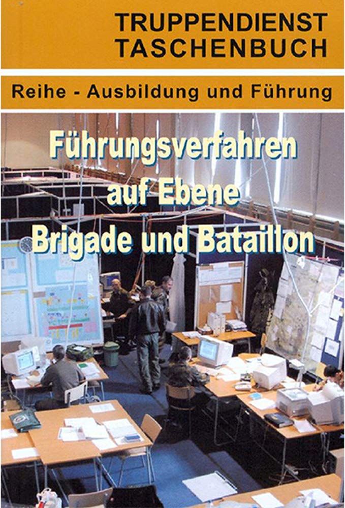 Führungsverfahren auf Ebene Brigade und Bataillon (Truppendienst Taschenbuch. Ausbildung und Führung) Books