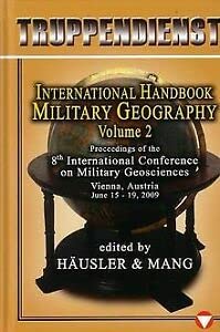 International Handbook Military Geography Volume 2: Proceedings of the 8th International Conference on Military Geosciences, Vienna, Austria, June 15 - 19, 2009 Geology & Geography