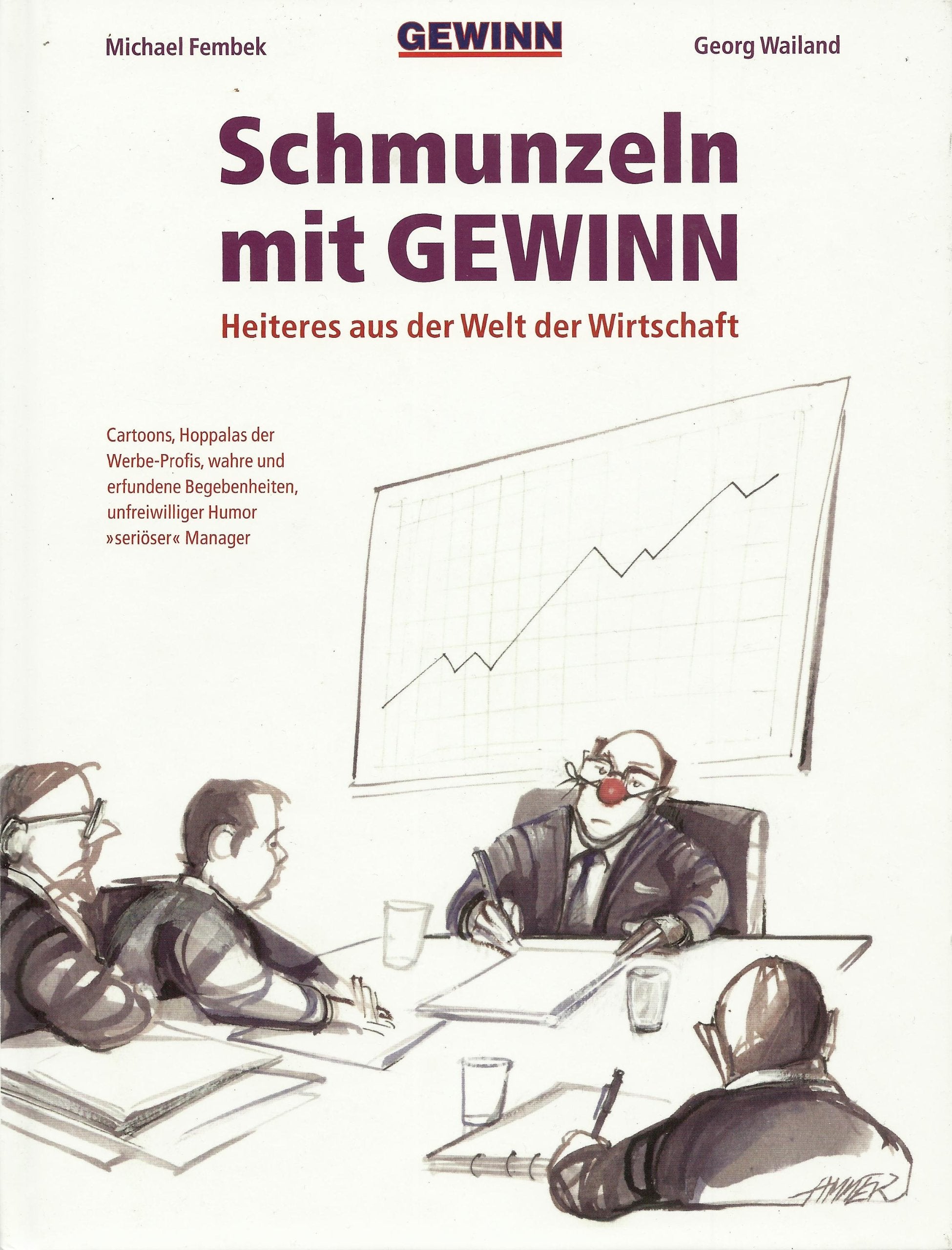 Schmunzeln mit GEWINN. Heiteres aus der Welt der Wirtschaft - Cartoons, Hoppalas der Werbe-Profis, wahre und erfundene Begebenheiten, unfreiwilliger Humor "seriöser" Manager Books
