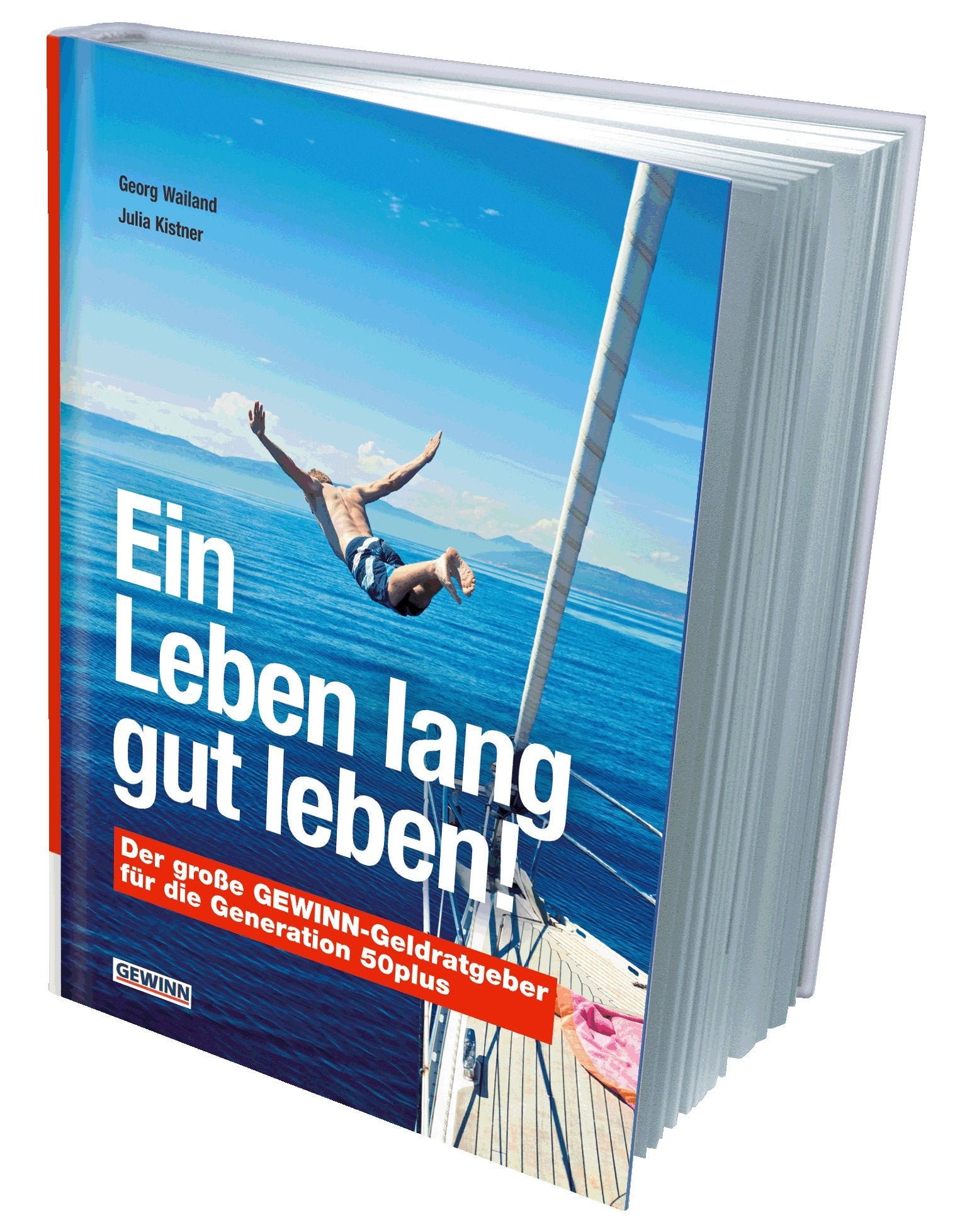 Ein Leben lang gut leben!: Der große GEWINN-Geldratgeber für die Generation 50plus Business, Finance & Career
