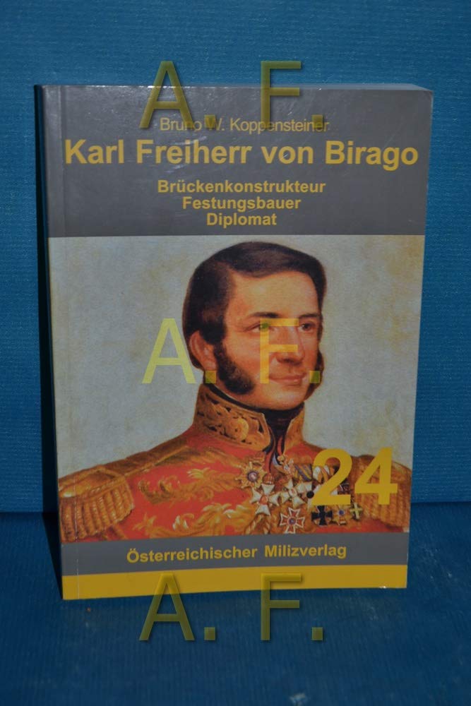 Karl Freiherr von Birago: Brückenkonstrukteur, Festungsbauer, Diplomat Politics & History