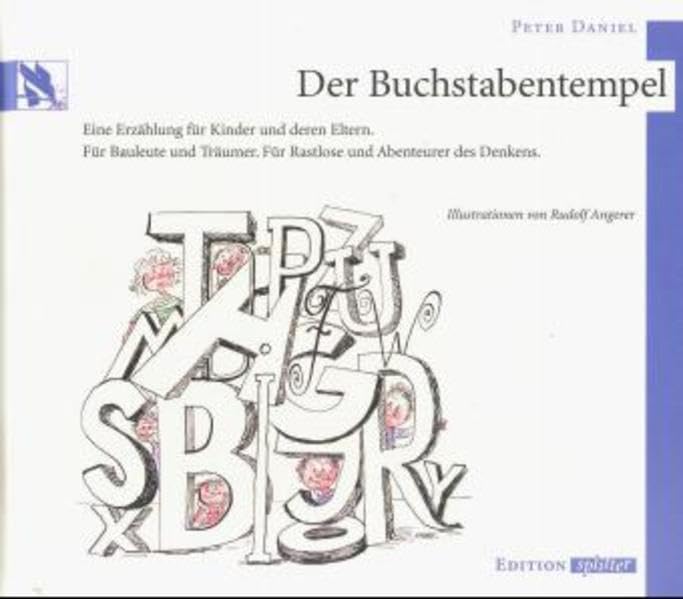 Der Buchstabentempel: Eine Erzählung für Kinder und deren Eltern. Für Bauleute und Träumer. Für Rastlose und Abenteurer des Denkens Contemporary literature Books