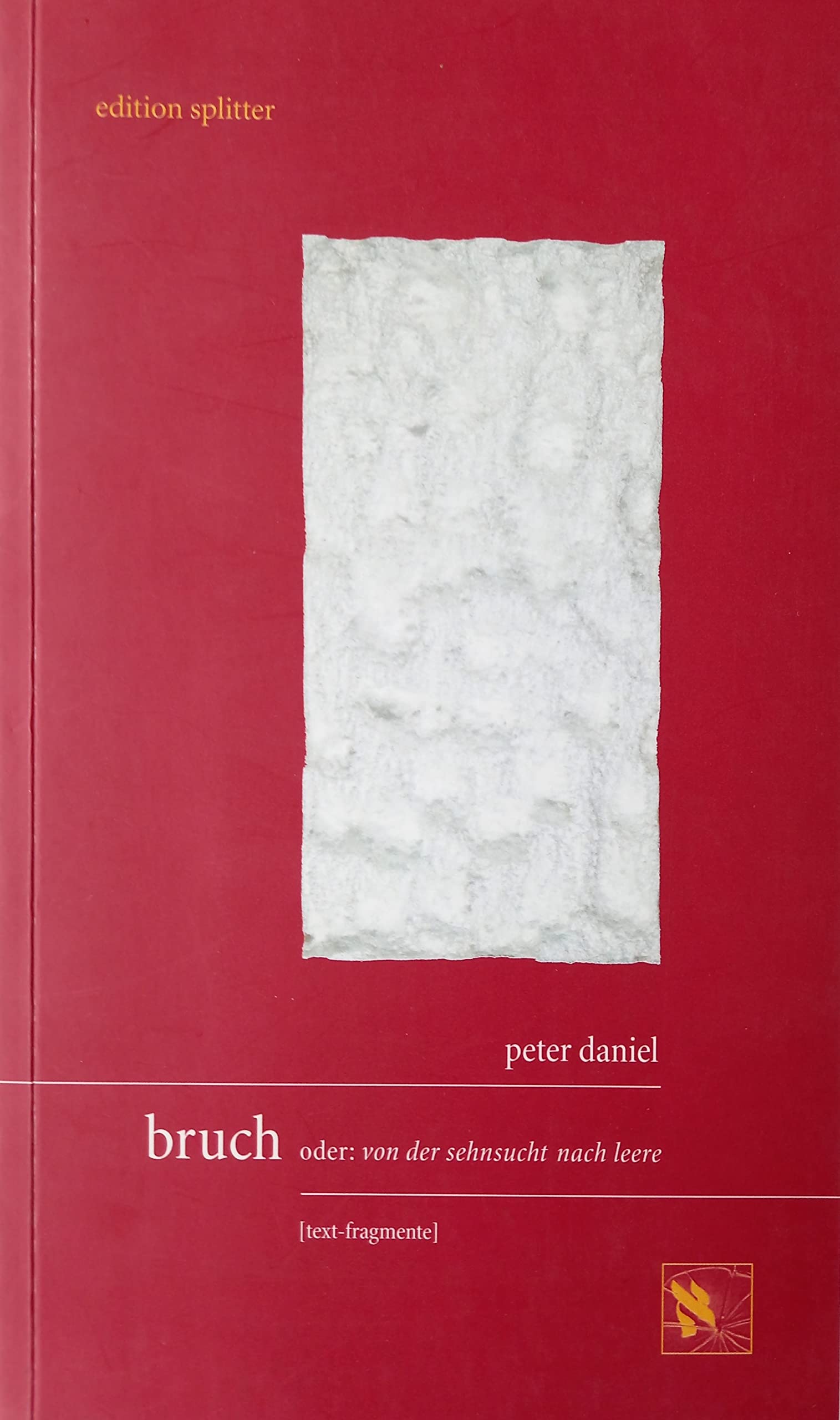 Bruch oder: Von der Sehnsucht nach Leere: Textfragmente Contemporary literature Books