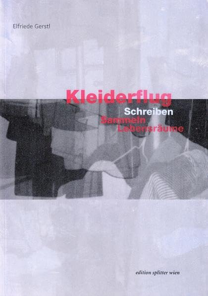 Kleiderflug: Schreiben. Sammeln. Lebensräume Contemporary literature