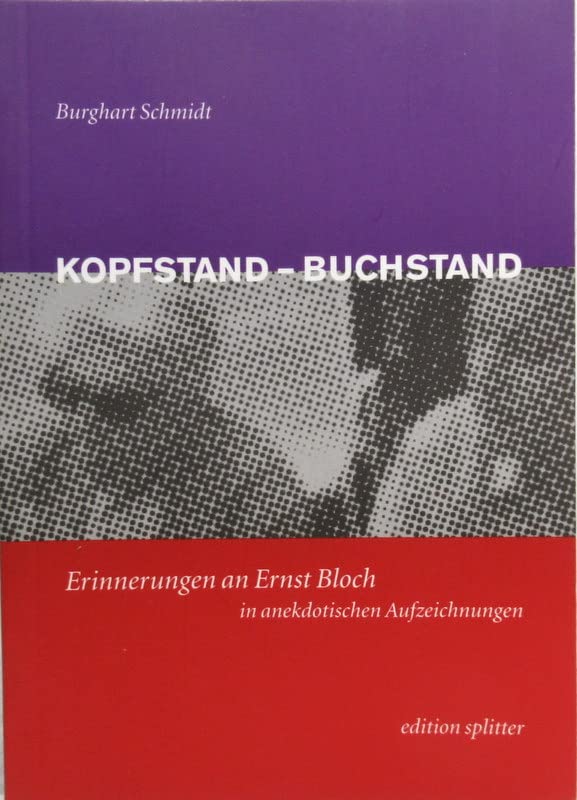 Kopfstand - Buchstand: Erinnerungen an Ernst Bloch in anekdotischen Aufzeichnungen Essays & Short Stories