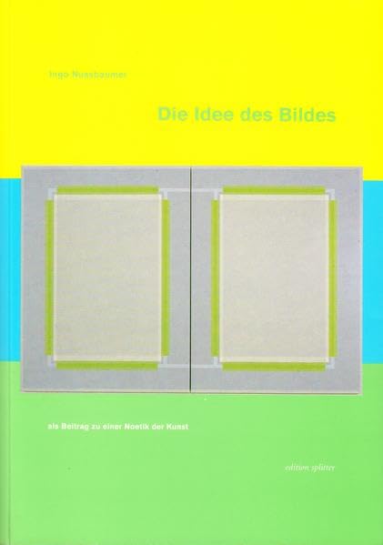 Product Image: Die Idee des Bildes: Als Beitrag zu einer Noetik der Kunst
