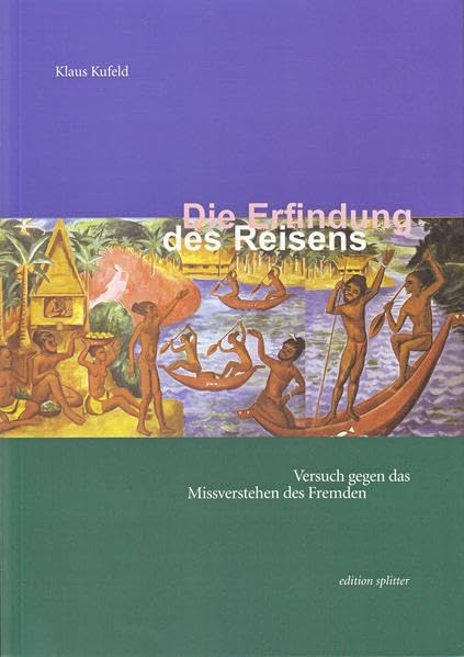 Die Erfindung des Reisens: Versuch gegen das Missverstehen des Fremden Social Sciences
