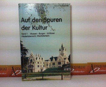 Auf den Spuren der Kultur. Band 1. Museen - Burgen - Schlösser. Niederösterreich, Oberösterreich Franz R. Vorderwinkler Franz R. Vorderwinkler Books