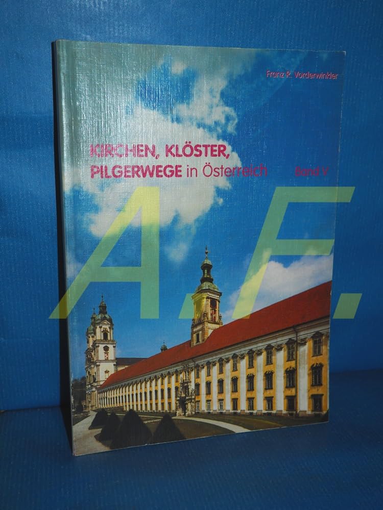 Kirchen, Klöster, Pilgerwege in Österreich. - Band V. Books