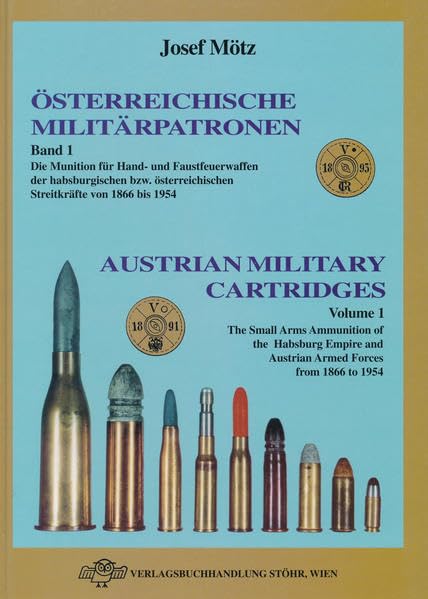 Österreichische Militärpatronen: Die Munition für Hand- und Faustfeuerwaffen der habsburgischen bzw. österreichischen Streitkräfte von 1866 bis 1954 Photography