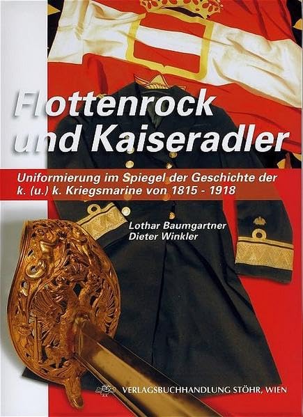 Flottenrock und Kaiseradler: Uniformierung im Spiegel der Geschichte der k.(u). k. Kriegsmarine von 1815 - 1918 Photography