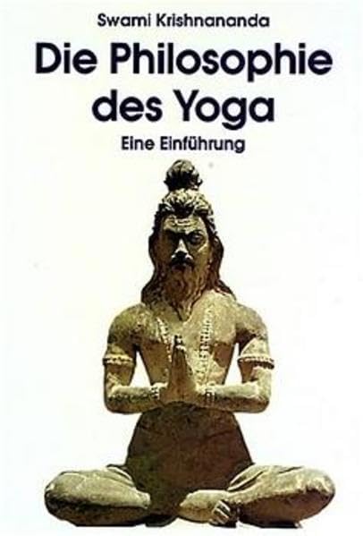Die Philosophie des Yoga: Eine Einführung Philosophy