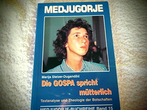 Die Gospa spricht mütterlich: Textanalyse und Theologie der Botschaften (Medjugorje-Buchreihe) Books
