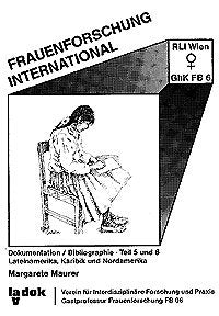 Frauenforschung International: Dokumentation /Bibliographie. Teil 5/6: Frauenforschung, Frauenbewegung u. Feminismus in Lateinamerika u. in d. Karibik. Indian., schwarze u. farb. Frauen in Nordamerika Law