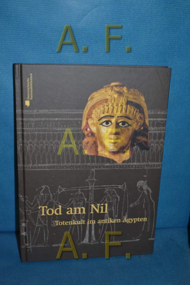 Tod am Nil: Totenkult im antiken Ägypten (Nilus. Studien zur Kultur Ägyptens und des Vorderen Orients) Film, Art & Culture