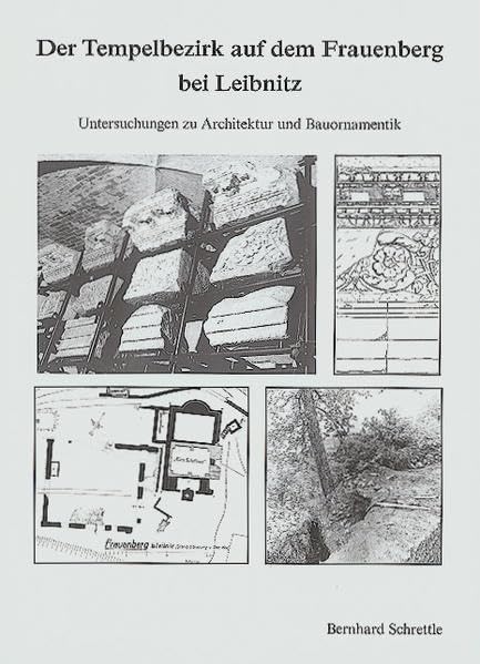 Der Tempelbezirk auf dem Frauenberg bei Leibnitz: Untersuchungen zu Architektur und Bauornamentik - AGST Nachrichtenblatt 2003 Architecture
