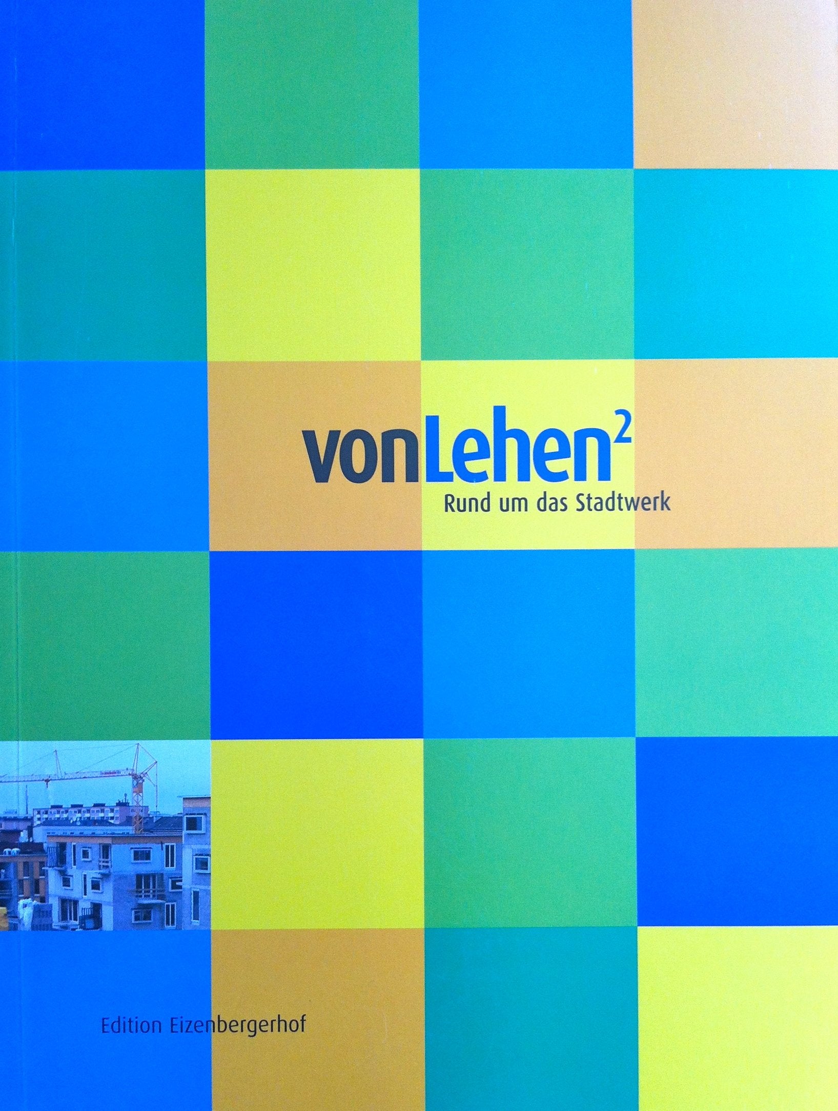Von Lehen 2: Rund um das Stadtwerk (edition eizenbergerhof) Politics & History
