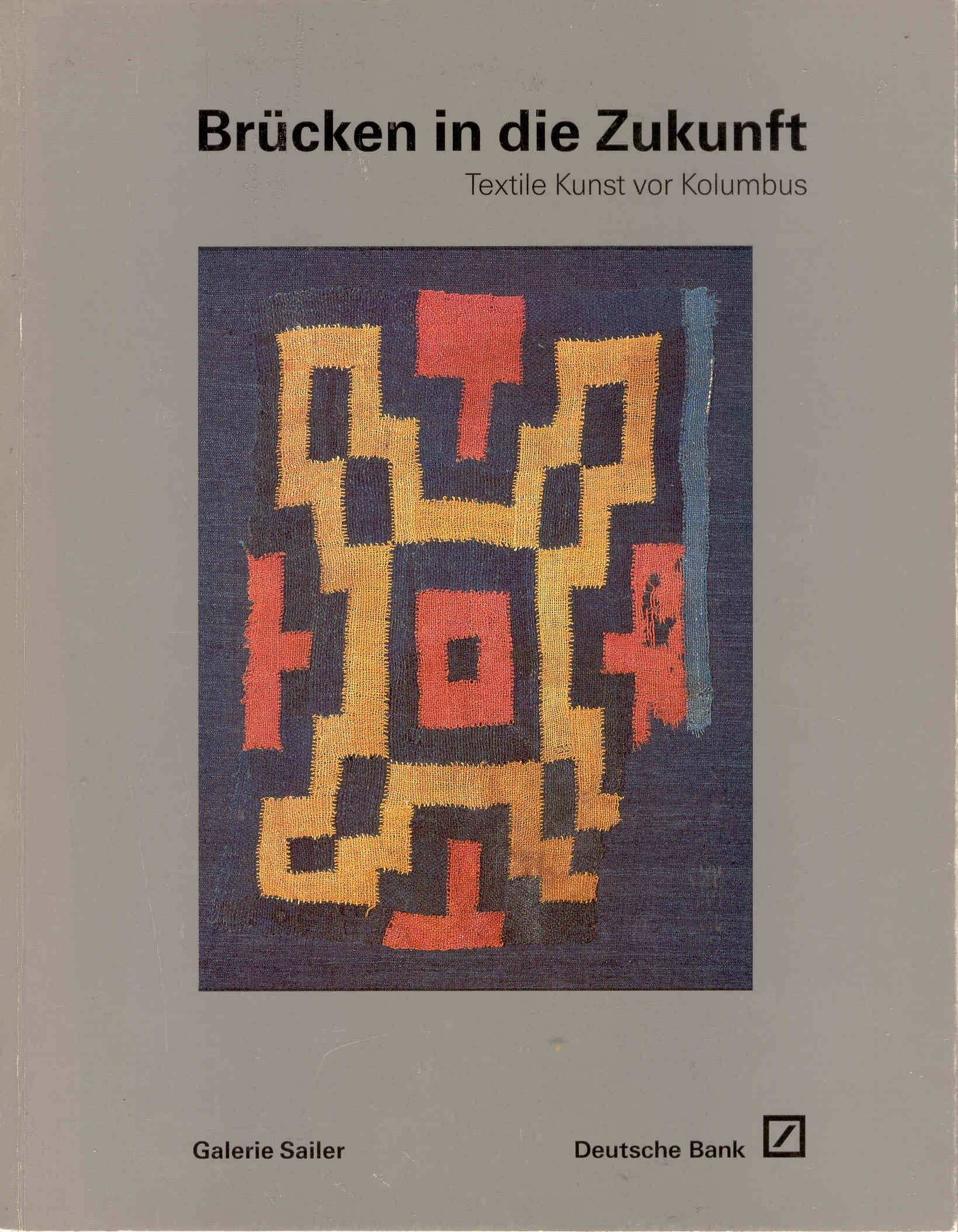Brücken in die Zukunft. Textile Kunst vor Kolumbus Politics & History