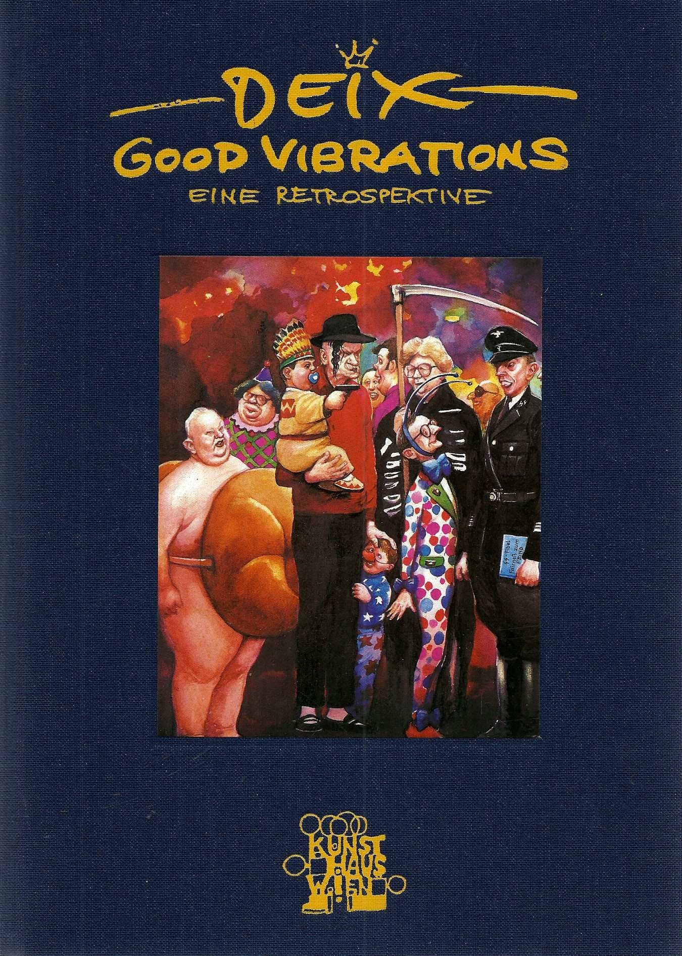 Deix. Good Vibrations - Eine Retrospektive: Katalog der Ausstellung im KunstHausWien Film, Art & Culture