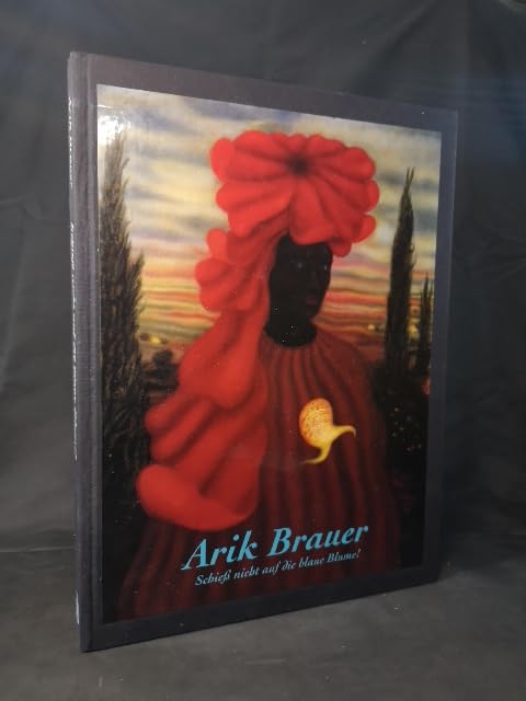 Arik Brauer. Schiess nicht auf die blaue Blume! Katalog zu der Ausstellung im KunstHausWien Film, Art & Culture