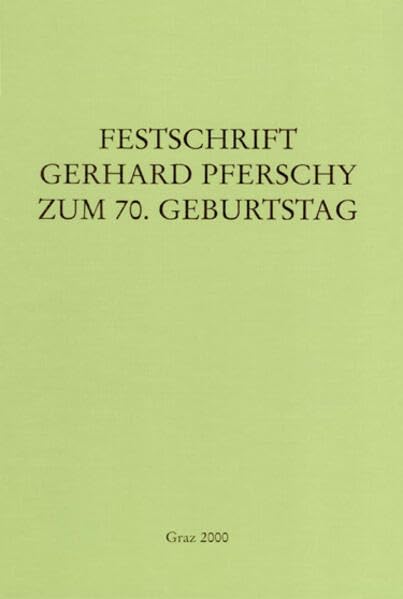Festschrift Gerhard Pferschy zum 70. Geburtstag (Forschungen zur geschichtlichen Landeskunde der Steiermark) Politics & History